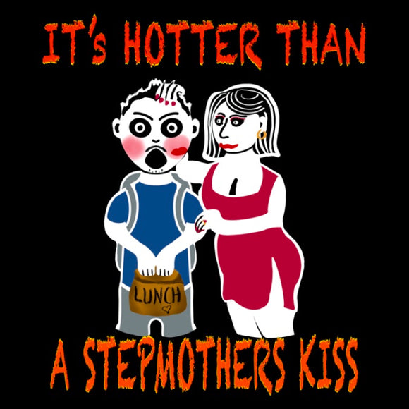 Hotter Than a Stepmother’s Kiss (Standard Tee)