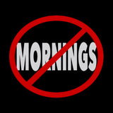Anti Mornings ( Standard Tee )