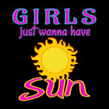 Girls Just Wanna Have Sun (Standard Tee)