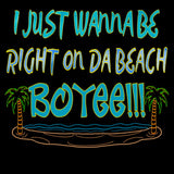 Right On Da Beach BOYEE!!! (Standard Tee)
