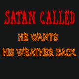 Satan Wants His Weather Back (Standard Tee)