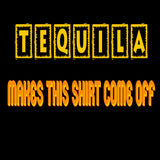 Tequila Makes This Shirt (Standard Tee)
