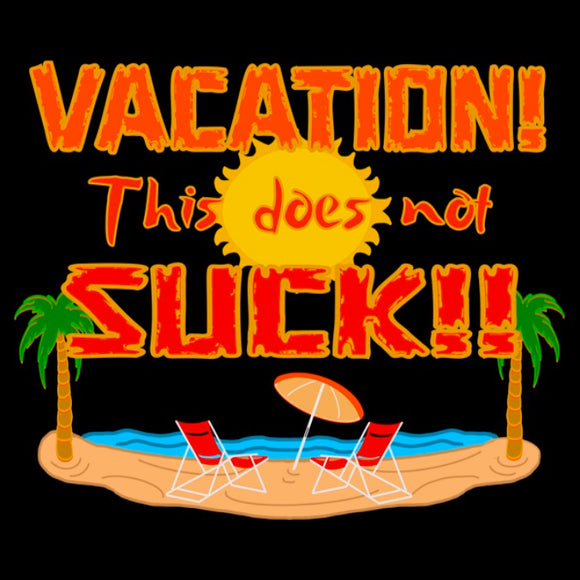 Vacation Doesn’t Suck- Orange Letters Full Color (Standard Tee)