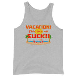 Vacation Doesn’t Suck- Orange Letters Full Color (Unisex Tank Top)