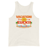 Vacation Doesn’t Suck- Orange Letters Full Color (Unisex Tank Top)