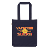 Vacation Doesn’t Suck (Small Organic Tote Bag)