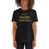 Eat Tacos Everyday (Standard Tee)