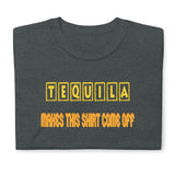 Tequila Makes This Shirt (Standard Tee)