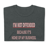 None of My Business (Standard Tee)