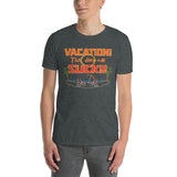 Vacation Doesn’t Suck- Orange Letters Outline version (Standard Tee)
