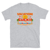 Vacation Doesn’t Suck- Orange Letters Full Color (Standard Tee)