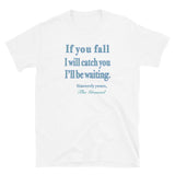 If You Fall, I Will Catch You (Standard Tee)