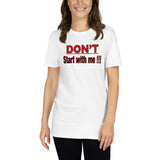 Don’t Start With Me (Standard Tee)
