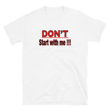 Don’t Start With Me (Standard Tee)
